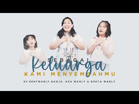 Sebagai Keluarga Kami Menyembah-Mu - Ev. Belly Warly & Ev. Reny Warly-Gadja