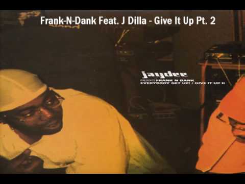 Frank-N-Dank Feat. J Dilla - Give It Up Pt. 2