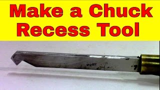 Making a Chuck Recess Tool