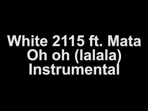 White 2115 ft. Mata - Oh oh (lalala) Instrumental