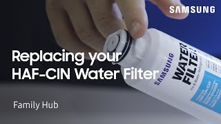 Replacing the HAF-CIN water filter on your Family Hub refrigerator