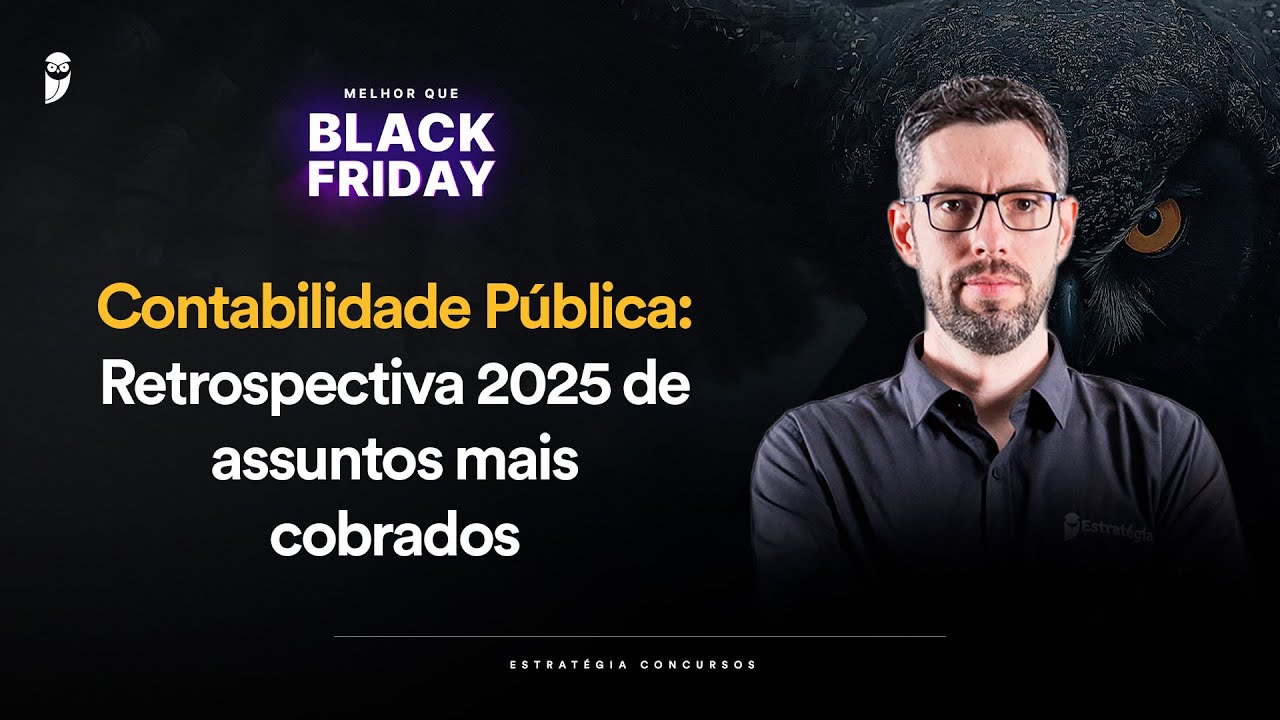 Contabilidade Pública: Retrospectiva 2025 de assuntos mais cobrados - Melhor que Black Friday