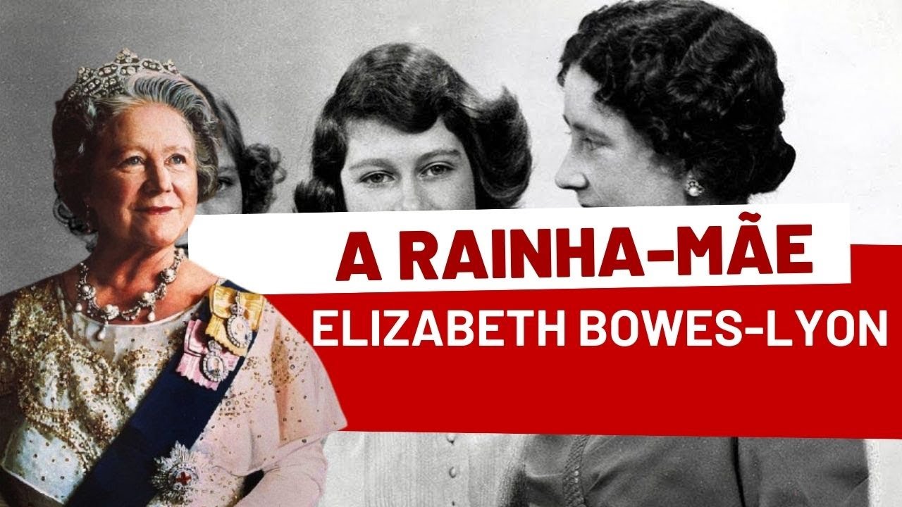 ELIZABETH BOWES-LYON, a rainha-mãe, a mãe da RAINHA ELIZABETH II