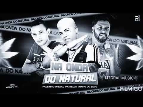 MC REIZIN, PAULINHO OFICIAL, NINHO DO BECO - NA ONDA DO NATURAL