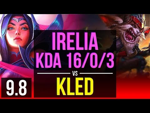 Gain elo as IRELIA vs KLED (TOP) | KDA 16/0/3, 3 early solo kills, Legendary | NA Challenger | v9.8