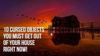 10 Cursed Objects You Need to Remove From Your House Right Now! | Spiritual House Cleansing