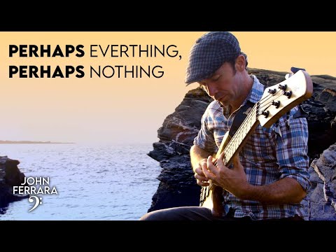 Perhaps Everything, Perhaps Nothing - John Ferrara