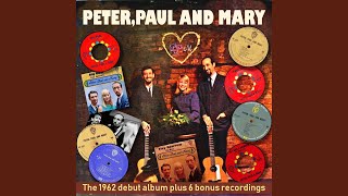 Where Have All The Flowers Gone (1962 Peter, Paul and Mary album Remastered)