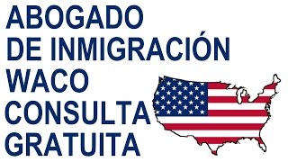 preview picture of video 'Abogado de Inmigracion Waco - (254) 434-2225 - Consulta Gratuita'