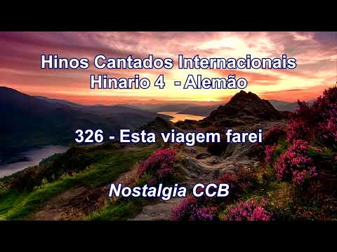 Hinário 4 CCB Cantado em Alemão - 326 Esta Viagem Farei - Nostalgia CCB