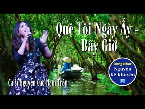 Quê tôi ngày ấy - bây giờ - Nguyễn Cao Nam Trân