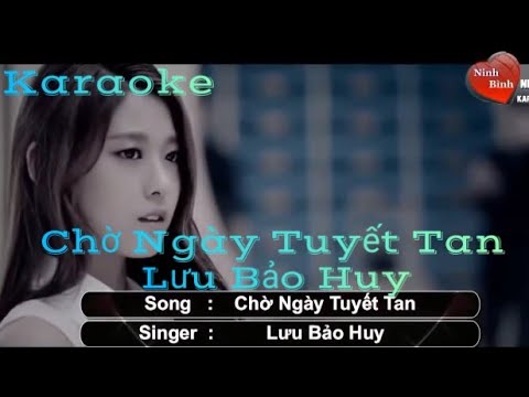 [KARAOKE] Chờ Ngày Tuyết Tan - Lưu Bảo Huy