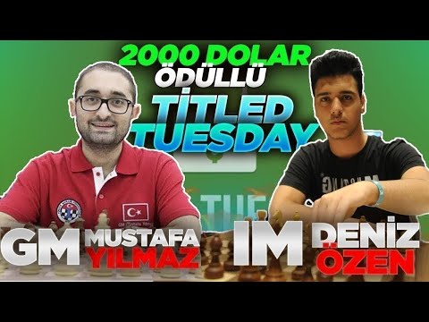 GM Mustafa Yılmaz Dünyaya Karşı! (Deniz'in Dönüşü) Titled Tuesday