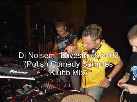 Dj Noiserr - Luvestruck 2002 (Polish Comedy Samples Klubb Mix)