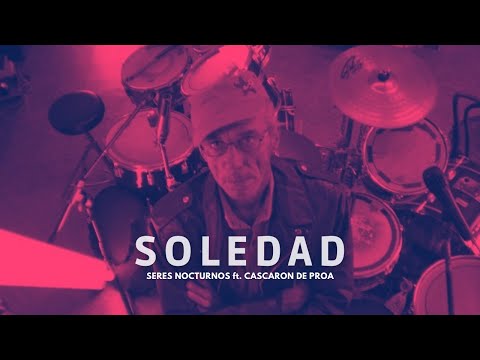 Soledad – Seres Nocturnos (Lyrics Video) ft. Cascarón de Proa