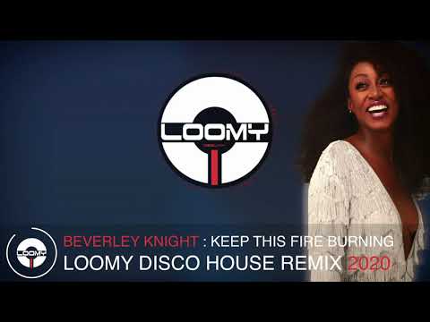 HOUSE VOCAL SONGS 2020 - BEVERLEY KNIGHT : KEEP THIS FIRE BURNING DISCO HOUSE REMIX 2020 BY DJ LOOMY