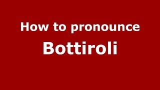 How to pronounce Bottiroli