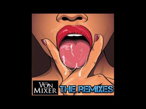 Von Mixer - The Remixes (Full Album 2018)
