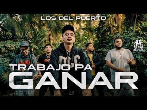Los Del Puerto - Trabajo Pa Ganar [Official Video]