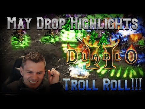 May Drop Highlights - Diablo 2 - HUGE TROLL Roll!!