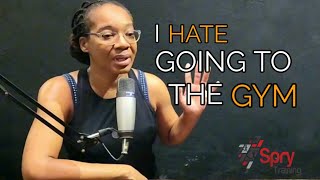 Why I Hate Going To The Gym!