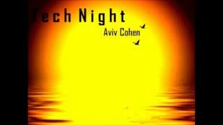 Aviv Cohen - Tech Night August 2012 (Tech House, Techno, Progressive)