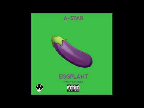 *NEW* A-Star - Eggplant [Prod. by EDoubleB] - @Papermakerastar - #EggplantChallenge
