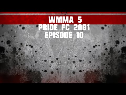 WMMA 5 - Pride FC 2001- Episode 10 (PRIDE 15 Raging Rumble)