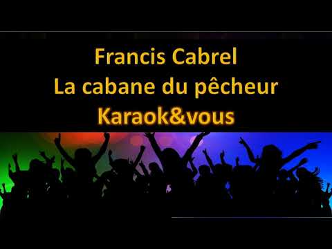 Karaoké Francis Cabrel - La cabane du pêcheur