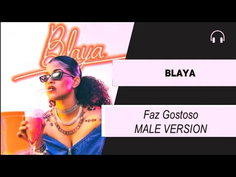 male version | Blaya  - Faz Gostoso