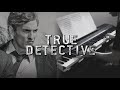 True Detective - Main Theme on Piano (The ...