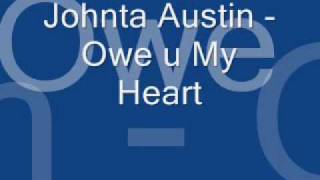 Johnta Austin - Owe u My Heart