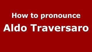 How to pronounce Aldo Traversaro