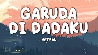 NETRAL - GARUDA DI DADAKU || Lirik Music Video