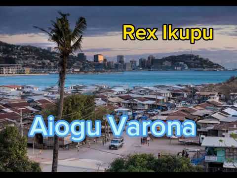 Rex Ikupu - Aiogu Varona