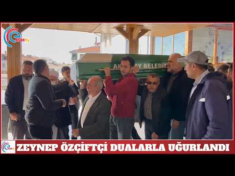 Zeynep Özçiftçi dualarla uğurlandı