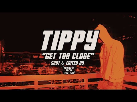 TIPPY - GET TOO CLOSE (Official Music Video)