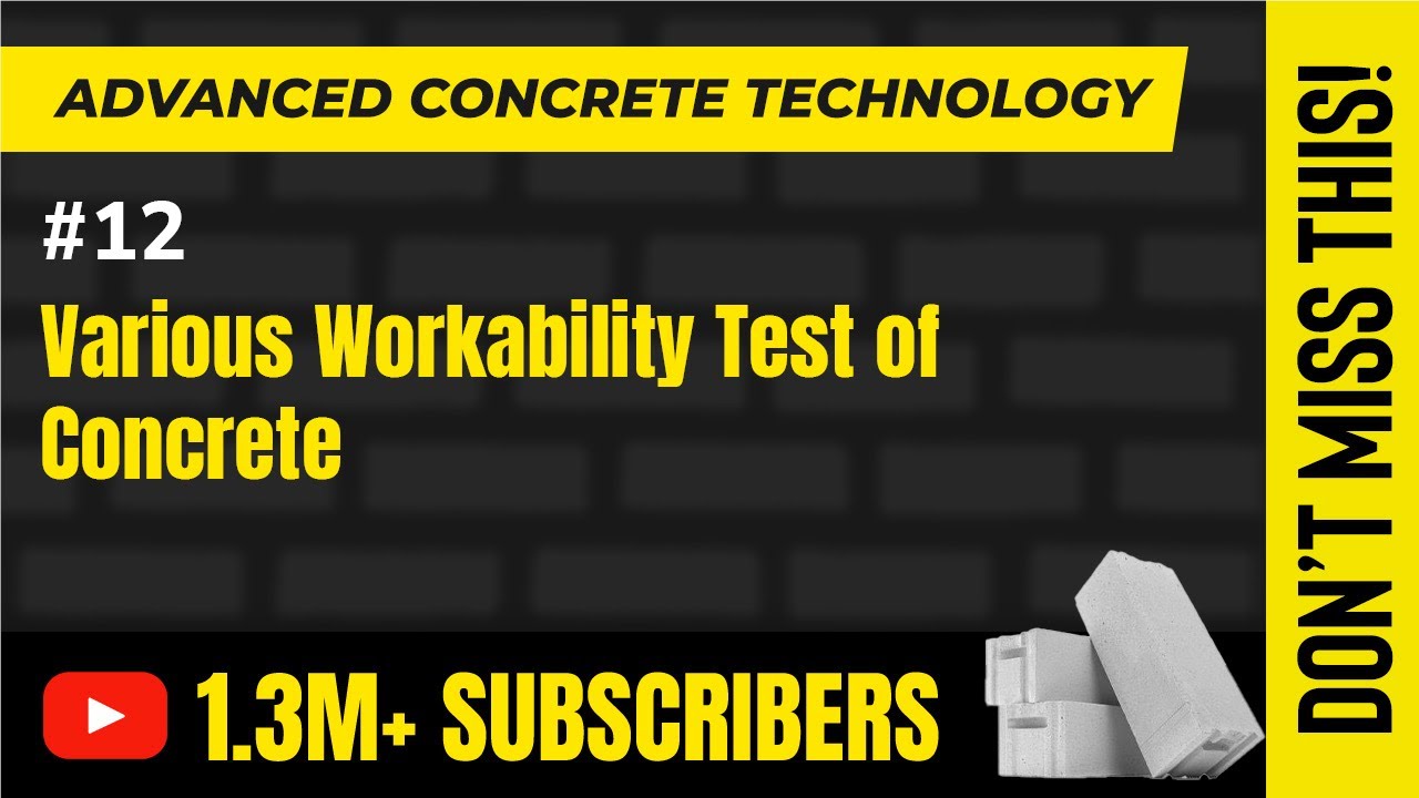 Various Workability Test of Concrete - Properties of Concrete  - Advanced Concrete Technology