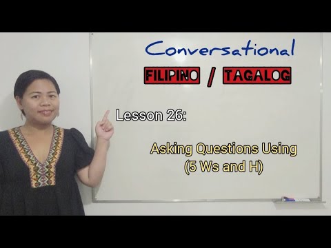 Easy Spoken Filipino/Tagalog Lessons: 26 - Asking Questions Using the 5Ws and H