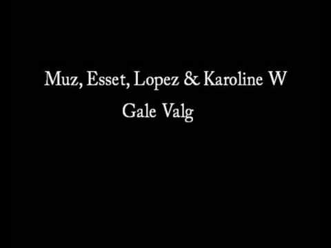 Muz, Esset, Lopez & Karoline W - Gale Valg