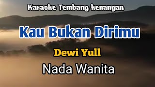 Download lagu KAU BUKAN DIRIMU ~ Dewi yull | karaoke Nada Wanita | Lirik mp3