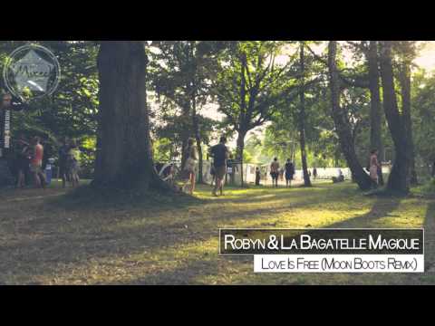Robyn & La Bagatelle Magique - Love Is Free (Moon Boots Remix)