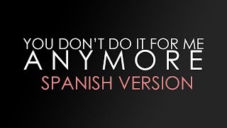 Demi Lovato  - You Don&#39;t Do It For Me Anymore (Spanish Version) -  Cover