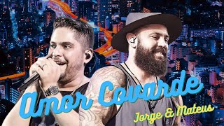Amor Covarde - Jorge e Mateus - As Melhores