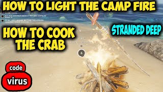 HOW TO LIGHT THE CAMP FIRE AND COOK THE CRAB IN STRANDED DEEP GUIDE