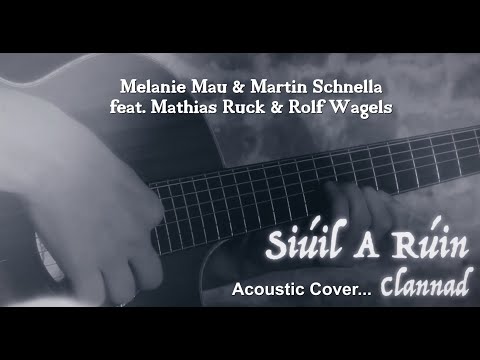 Clannad - Siúil a Rúin (Acoustic Cover by MELANIE MAU & MARTIN SCHNELLA feat. Rolf Wagels)