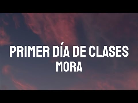 Mora - Primer Día De Clases (Letra/Lyrics)