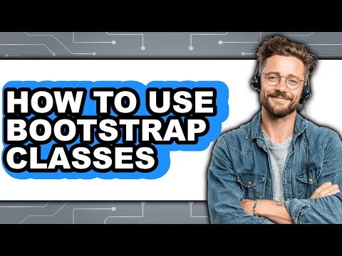 How to Use Bootstrap Classes (full Guide)