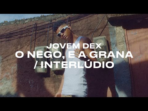 Jovemdex, Alee - O NEGO, E A GRANA / INTERLÚDIO (Áudio/Visualizer Oficial)