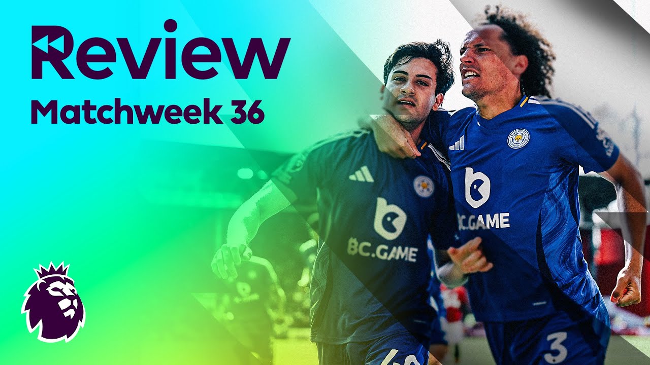 Premier League Review: Matchweek 36 (2024-25) | NBC Sports